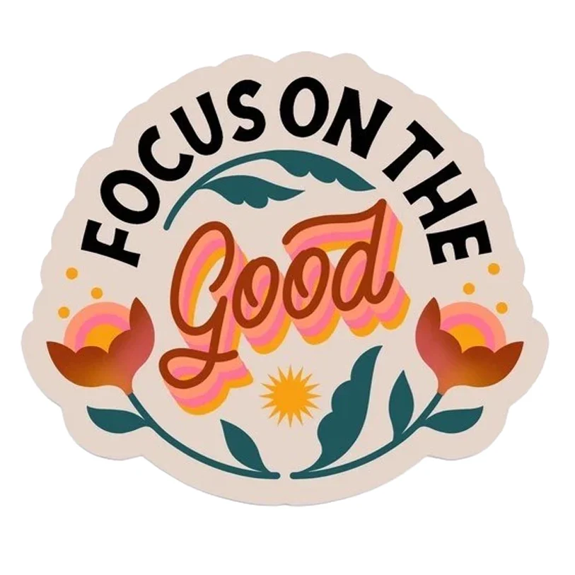 Focus On The Good Sticker